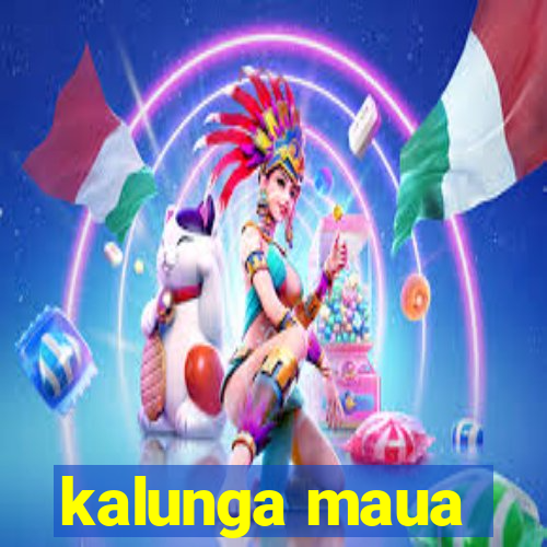 kalunga maua